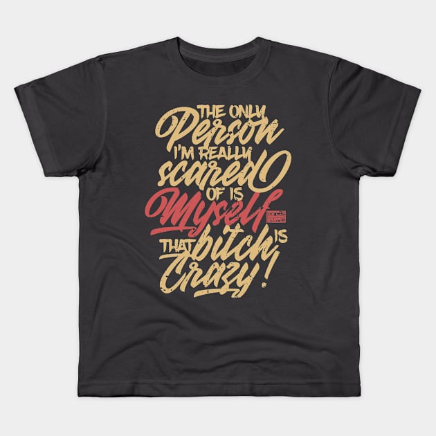 FUNNY SARCASTIC PERSON SCARED OF MYSELF CRAZY SAYING Kids T-Shirt by porcodiseno